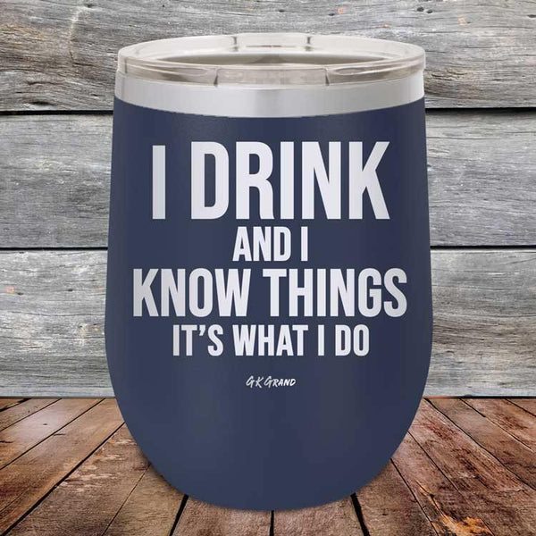 I Drink and I Know Things That's What I Do - Powder Coated Etched Tumbler - GK GRAND GIFTS