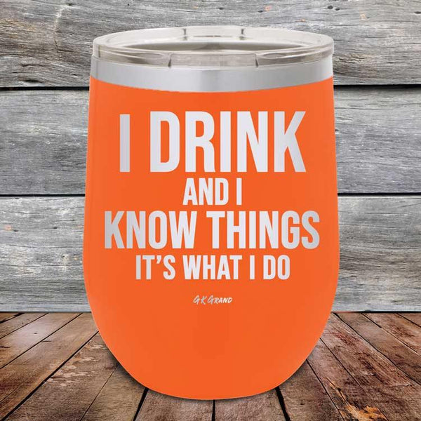 I Drink and I Know Things That's What I Do - Powder Coated Etched Tumbler - GK GRAND GIFTS