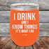 products/I-Drink-And-I-Know-Things-That_s-What-I-Do-12oz-Orange_TPC-12z-12-5140.jpg