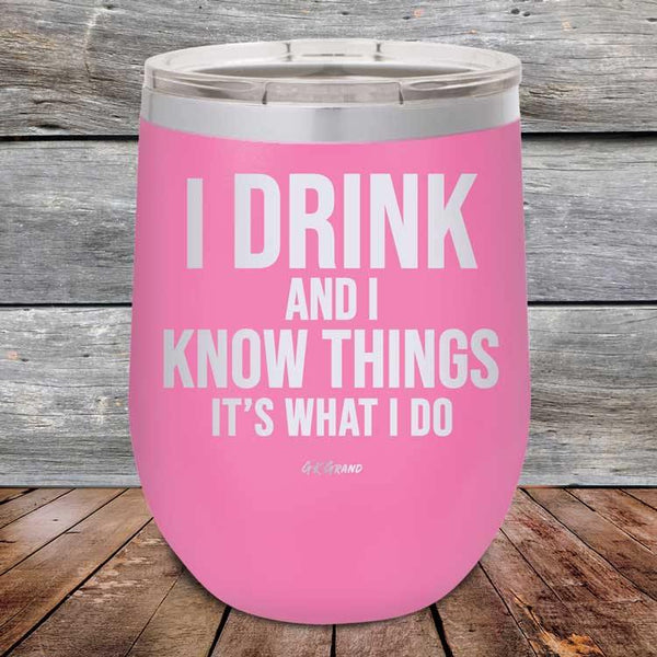 I Drink and I Know Things That's What I Do - Powder Coated Etched Tumbler - GK GRAND GIFTS