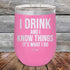 products/I-Drink-And-I-Know-Things-That_s-What-I-Do-12oz-Pink_TPC-12z-05-5140.jpg