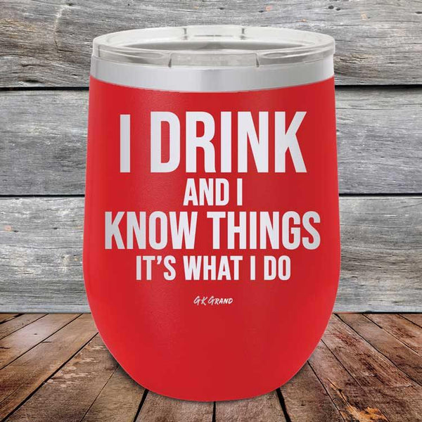 I Drink and I Know Things That's What I Do - Powder Coated Etched Tumbler - GK GRAND GIFTS