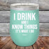 products/I-Drink-And-I-Know-Things-That_s-What-I-Do-12oz-Teal_TPC-12z-06-5140.jpg