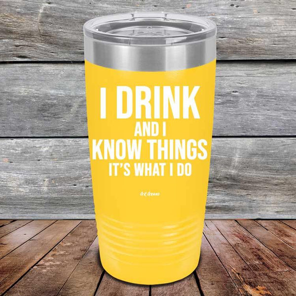 I Drink and I Know Things That's What I Do - Powder Coated Etched Tumbler - GK GRAND GIFTS