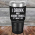 products/I-Drink-And-I-Know-Things-That_s-What-I-Do-30oz-Black_TPC-30z-16-5142.jpg