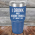 products/I-Drink-And-I-Know-Things-That_s-What-I-Do-30oz-Blue_TPC-30z-04-5142.jpg