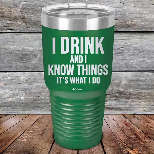 I Drink and I Know Things That's What I Do - Powder Coated Etched Tumbler - GK GRAND GIFTS