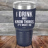 products/I-Drink-And-I-Know-Things-That_s-What-I-Do-30oz-Navy_TPC-30z-11-5142.jpg