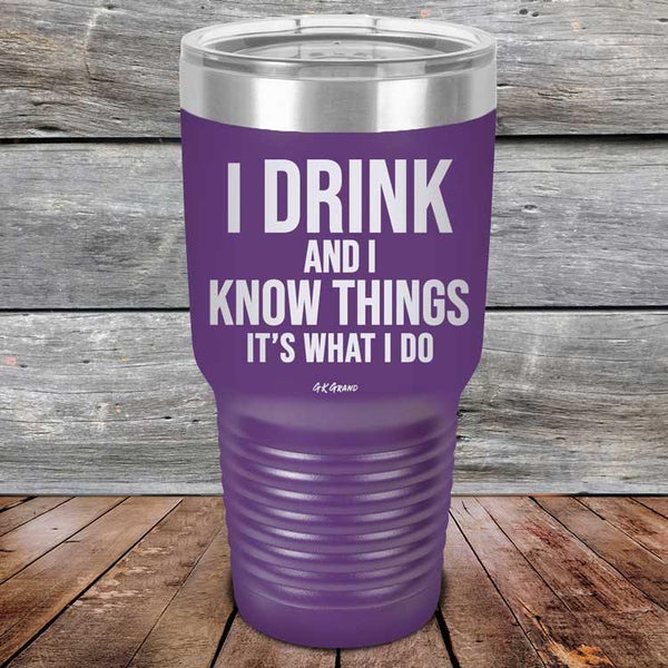 I Drink and I Know Things That's What I Do - Powder Coated Etched Tumbler - GK GRAND GIFTS