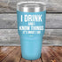 products/I-Drink-And-I-Know-Things-That_s-What-I-Do-30oz-Sky_TPC-30z-07-5142.jpg