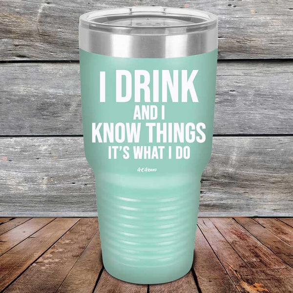 I Drink and I Know Things That's What I Do - Powder Coated Etched Tumbler - GK GRAND GIFTS