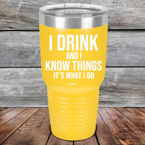 I Drink and I Know Things That's What I Do - Powder Coated Etched Tumbler - GK GRAND GIFTS