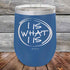 products/I-IS-WHAT-I-IS-12oz-Blue_TPC-12z-04-5376.jpg