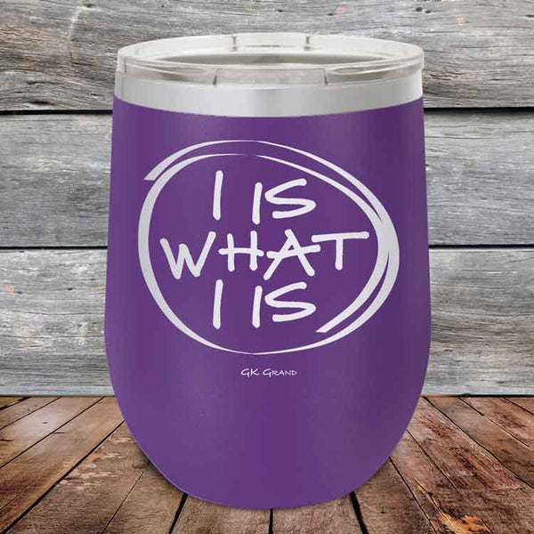 I IS WHAT I IS- Powder Coated Etched Tumbler