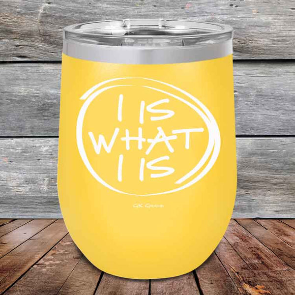 I IS WHAT I IS- Powder Coated Etched Tumbler