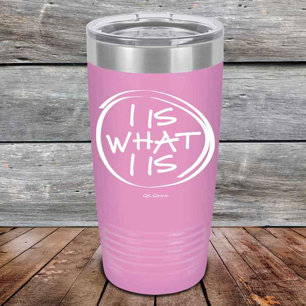 I IS WHAT I IS - Powder Coated Etched Tumbler