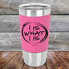 I IS WHAT I IS - Premium Silicone Wrapped Engraved Tumbler