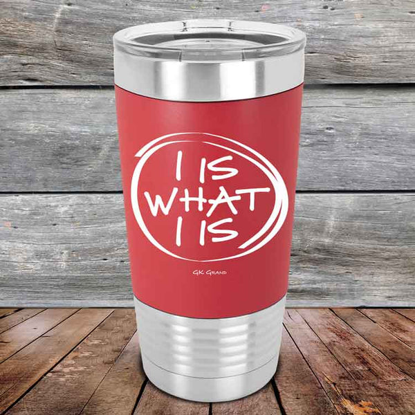 I IS WHAT I IS - Premium Silicone Wrapped Engraved Tumbler