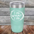 products/I-IS-WHAT-I-IS-20oz-Teal-_TPC-20z-06-5377.jpg