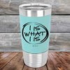 I IS WHAT I IS - Premium Silicone Wrapped Engraved Tumbler