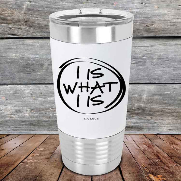 I IS WHAT I IS - Premium Silicone Wrapped Engraved Tumbler