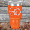 I IS WHAT I IS - Powder Coated Etched Tumbler