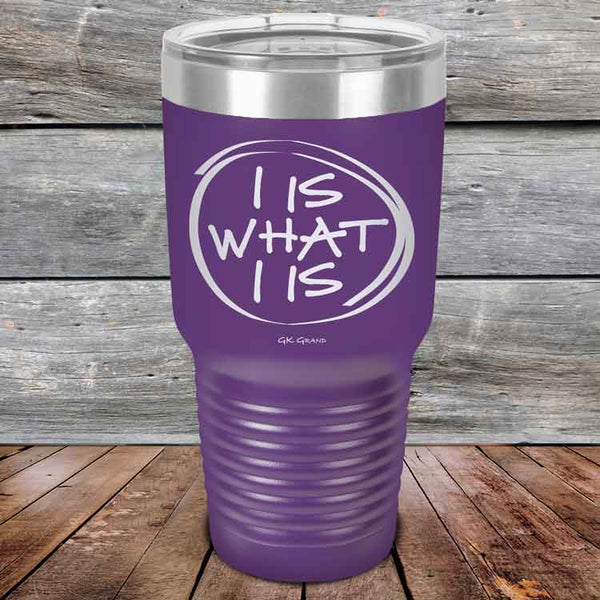 I IS WHAT I IS - Powder Coated Etched Tumbler