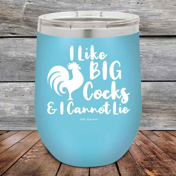 I Like BIG Cocks & I Cannot Lie - Powder Coated Etched Tumbler