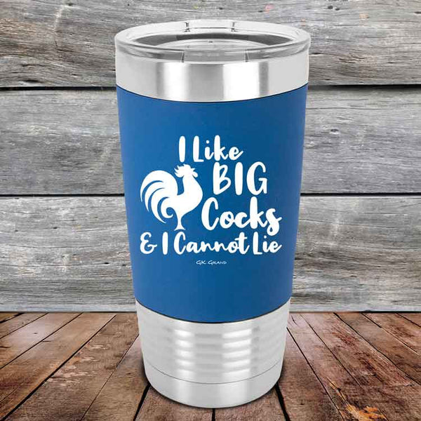 I Like BIG Cocks & I Cannot Lie  - Premium Silicone Wrapped Engraved Tumbler