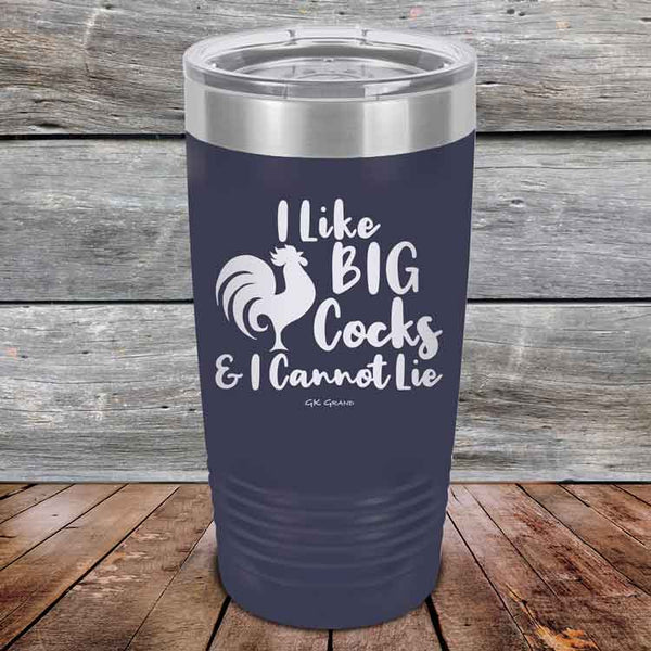 I Like BIG Cocks & I Cannot Lie - Powder Coated Etched Tumbler