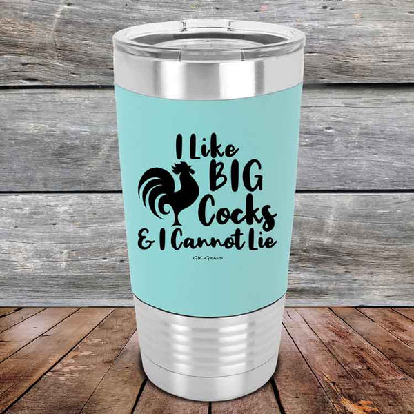 I Like BIG Cocks & I Cannot Lie  - Premium Silicone Wrapped Engraved Tumbler