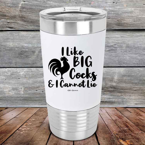 I Like BIG Cocks & I Cannot Lie  - Premium Silicone Wrapped Engraved Tumbler