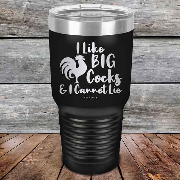 I Like BIG Cocks & I Cannot Lie - Powder Coated Etched Tumbler