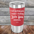 products/I-Love-Fucking-Love-You-I-Mean-I-Fucking-Love-You-20oz-Red_TSW-20Z-03-5119.jpg