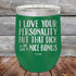 products/I-Love-Your-Personality-But-That-Dick-is-For-Sure-A-Nice-Bonus-12oz-Green_TPC-12z-15-5108.jpg