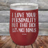 products/I-Love-Your-Personality-But-That-Dick-is-For-Sure-A-Nice-Bonus-12oz-Maroon_TPC-12z-13-5108.jpg