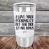 I Love You For Your Personality But That Dick Sure Is A Nice Bonus - Premium Silicone Wrapped Engraved Tumbler