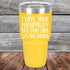 products/I-Love-Your-Personality-But-That-Dick-is-For-Sure-A-Nice-Bonus-30oz-Yellow_TPC-30z-17-5110_47697374-8dbb-4eac-ba57-ad9f3cda6c96.jpg