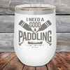 I Need a Good Paddling - 12 oz Powder Coated Etched Tumbler