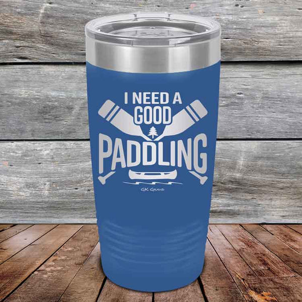 I Need a Good Paddling - 20 oz & 30 oz Powder Coated Etched Tumbler