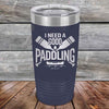 I Need a Good Paddling - 20 oz & 30 oz Powder Coated Etched Tumbler