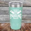 I Need a Good Paddling - 20 oz & 30 oz Powder Coated Etched Tumbler