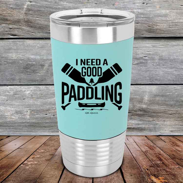 I Need a Good Paddling - 20 oz Premium Silicone Wrapped Engraved Tumbler