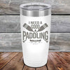 I Need a Good Paddling - 20 oz & 30 oz Powder Coated Etched Tumbler