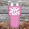 I Need a Good Paddling - 20 oz & 30 oz Powder Coated Etched Tumbler