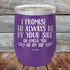 products/I-Promise-To-Always-Be-By-Your-Side-Or-Under-You-Or-On-Top-12oz-Purple_TPC-12Z-09-5120.jpg