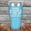 I Promise To Always Be By Your Side Or Under You Or On Top - Powder Coated Etched Tumbler