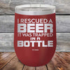 I Rescued A Beer It Was Trapped In A Bottle - Powder Coated Etched Tumbler - GK GRAND GIFTS