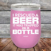 I Rescued A Beer It Was Trapped In A Bottle - Powder Coated Etched Tumbler - GK GRAND GIFTS