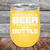 I Rescued A Beer It Was Trapped In A Bottle - Powder Coated Etched Tumbler - GK GRAND GIFTS